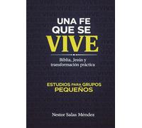 Una fe que se vive: Biblia, Jesús y transformación práctica.