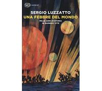 Una febbre del mondo. Mille anni di storia in quindici vite