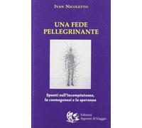 Una Fede Pellegrinante. Spunti sull'incompiutezza, la cosmogenesi e la speranza