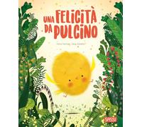 Una felicità da pulcino. Pocket. Ediz. a colori