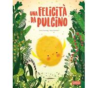 Una felicità da pulcino. Pocket. Ediz. a colori