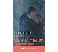 Una felicità tardiva e altri racconti d'amore