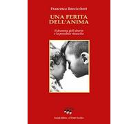 Una ferita dell'anima. Il dramma dell'aborto e la possibile rinascita