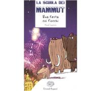 Una festa coi fiocchi. La scuola dei mammut. Ediz. illustrata