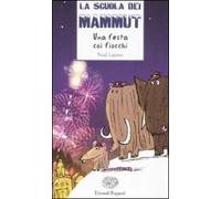 Una festa coi fiocchi. La scuola dei mammut. Ediz. illustrata