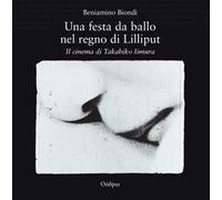 Una festa da ballo nel regno di Lilliput. Il cinema di Takahiko Iimura