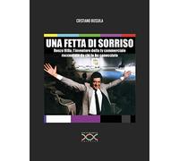 Libri Bussola Cristiano - Una Fetta Di Sorriso. Renzo Villa, L'inventore Della T