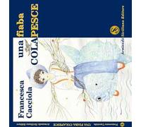 Una fiaba. Colapesce. Ediz. illustrata