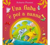 Una fiaba e poi a nanna. Ediz. a colori