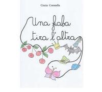 Una fiaba tira l'altra. Ediz. a colori