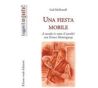 Una fiesta mobile. A tavola (e sotto il tavolo) con Ernest Hemingway