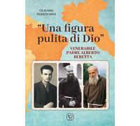 «Una figura pulita di Dio». Venerabile Padre Alberto Beretta
