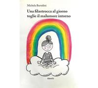 Una filastrocca al giorno toglie il malumore intorno. Ediz. a colori - NUOVO