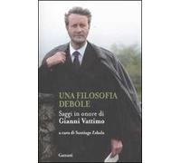 Una filosofia debole. Saggi in onore di Gianni Vattimo