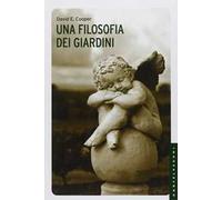 Una filosofia dei giardini. Ediz. illustrata