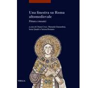 Una finestra su Roma altomedievale. Pitture e mosaici