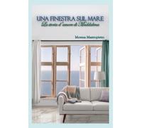Una finestra sul mare: La storia d'amore di Maddalena
