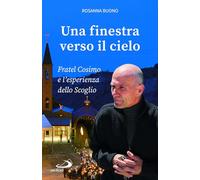 Una finestra verso il cielo. Fratel Cosimo e l'esperienza dello Scoglio