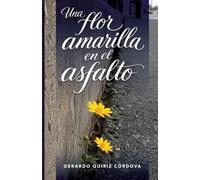 UNA FLOR AMARILLA EN EL ASFALTO
