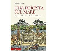 Una foresta sul mare. L'esperienza dell'ambiente nella Venezia del Rinascimento
