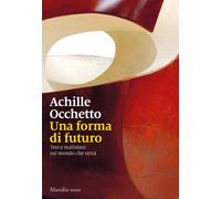 Una forma di futuro. Tesi e malintesi sul mondo che verrà - 2020
