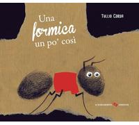 Una formica un po' così. Ediz. a colori