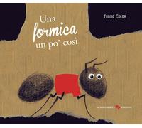 Una formica un po' così. Ediz. a colori - Corda Tullio