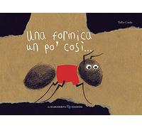 Una formica un po' così.... Ediz. illustrata