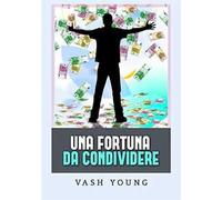 Una fortuna da condividere