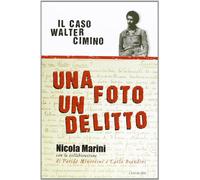 Una foto un delitto. Il caso di Walter Cimino