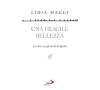 Una fragile bellezza. La vita con gli occhi di Qoelet
