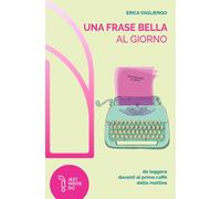 Una frase bella al giorno (da leggere davanti al primo caffè della mattina). Nuova ediz.