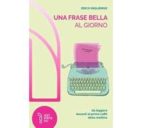Una frase bella al giorno (da leggere davanti al primo caffè della mattina). Nuova ediz.