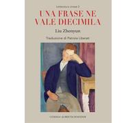 Una frase ne vale diecimila - Liu Zhenyun