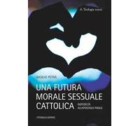 Una futura morale sessuale cattolica. In/fedeltà all'apostolo Paolo