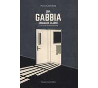 Una gabbia chiamata classe. La scuola defuturizzata