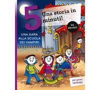 Una gara alla scuola dei vampiri. Una storia in 5 minuti! Ediz. a colori