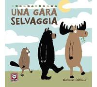 Una gara selvaggia. Ediz. a colori