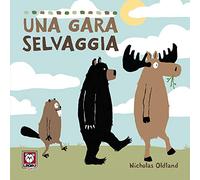 Una gara selvaggia. Ediz. a colori