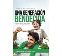 Una Generación Bendecida: Consejos bíblicos para corregir y afirmar el carácter de los hijos