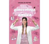 Una ginecologa per amica