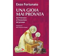 Una gioia mai provata. San Francesco e l'invenzione del presepe