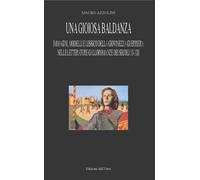 Una gioiosa baldanza. Immagini, modelli e lessico della giovinezza guerriera nelle letterature galloromanze dei secoli XI-XIII. Ediz. critica