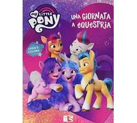 Una giornata a Equestria. My Little Pony. Ediz. a colori