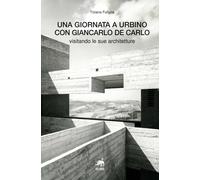 Una giornata a Urbino con Giancarlo De Carlo visitando le sue architetture...