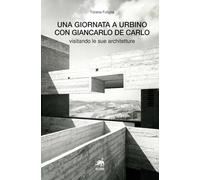 Una giornata a Urbino con Giancarlo De Carlo visitando le sue architetture [Pape