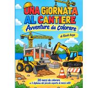 Una giornata al cantiere: Avventure da colorare