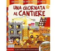 Una giornata al cantiere. Ediz. a colori