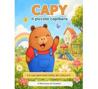 Una giornata con Capy il capibara: La sua giornata tutta da colorare