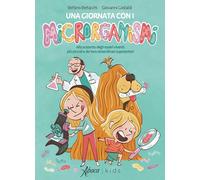 Una giornata con i microrganismi. Alla scoperta degli esseri viventi più piccoli e dei loro straordinari superpoteri